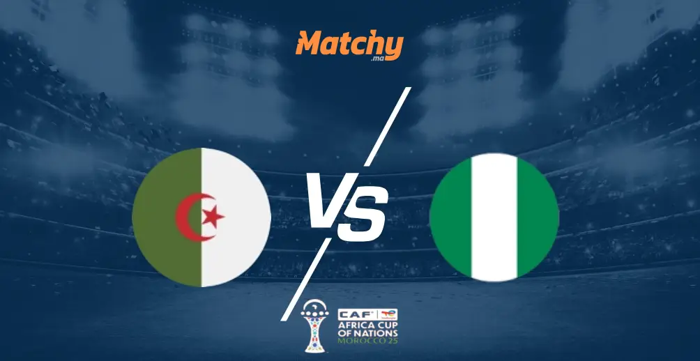 🏆 CAN 2025 Maroc : Algérie 🇩🇿 vs Nigeria 🇳🇬 en quart de finale à Marrakech